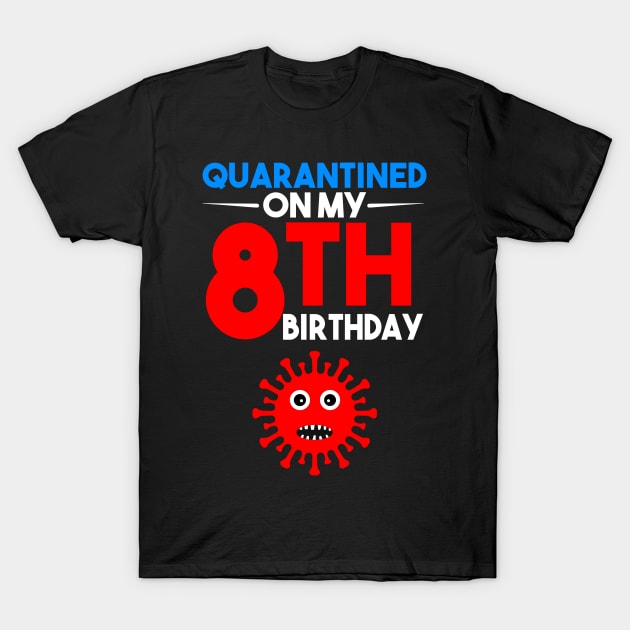 Quarantine On My 8th Birthday T-Shirt by llama_chill_art